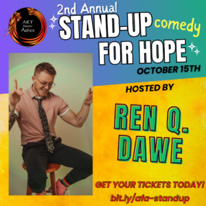 Announcing the 2nd annual Stand-Up for Hope and its host, Ren Q Dawe. Link to tickets, bit.ly/afa-standup